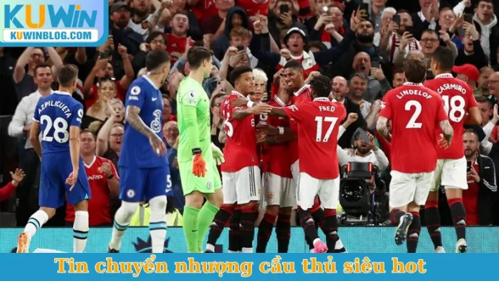 Tin chuyển nhượng cầu thủ siêu hot
